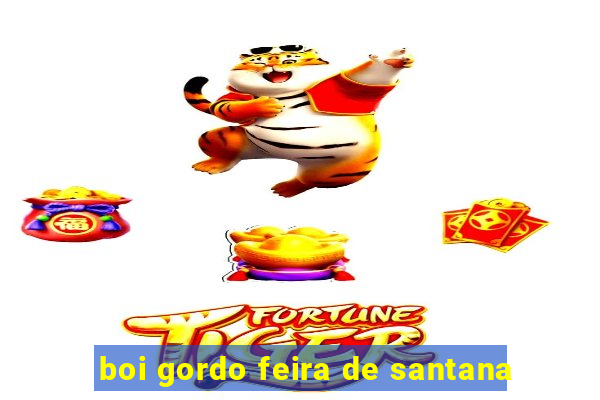 boi gordo feira de santana